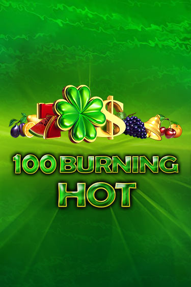 Демо игра 100 Burning Hot играть онлайн | CasinoX бесплатно