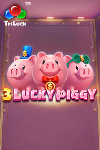 Демо игра 3 LUCKY PIGGY играть онлайн | CasinoX бесплатно