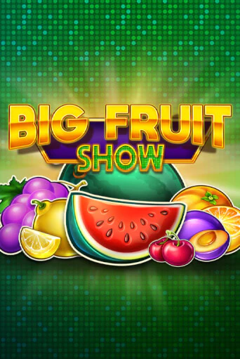 Демо игра Big Fruit Show играть онлайн | CasinoX бесплатно