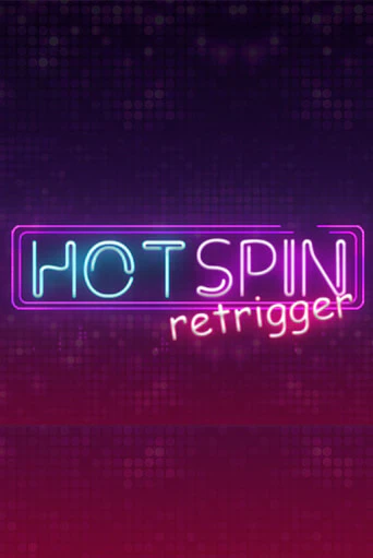 Демо игра Hot Spin Retrigger играть онлайн | CasinoX бесплатно