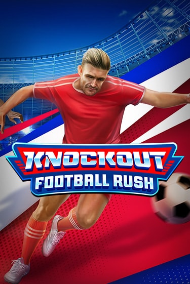 Демо игра Knockout Football Rush играть онлайн | CasinoX бесплатно