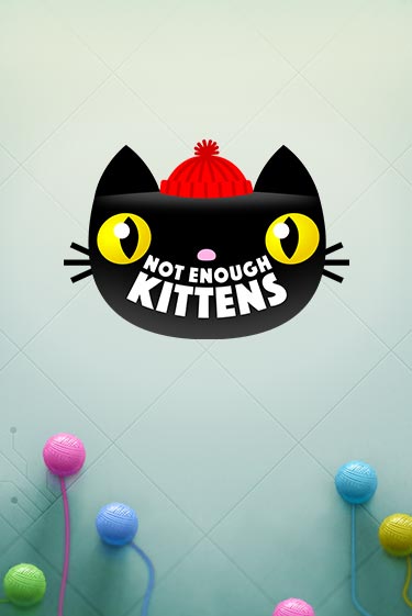 Демо игра Not Enough Kittens играть онлайн | CasinoX бесплатно