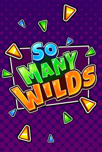 Демо игра So Many Wilds играть онлайн | CasinoX бесплатно