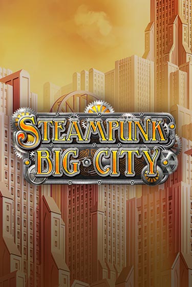 Демо игра Steampunk Big City играть онлайн | CasinoX бесплатно