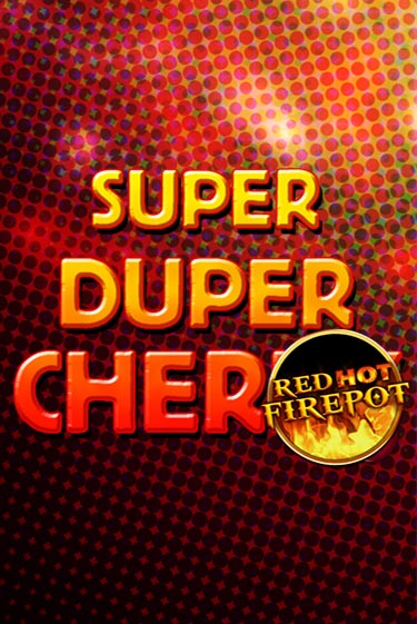 Демо игра Super Duper Cherry Red Hot Firepot играть онлайн | CasinoX бесплатно