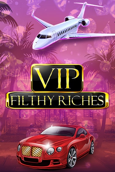 Демо игра VIP Filthy Riches играть онлайн | CasinoX бесплатно